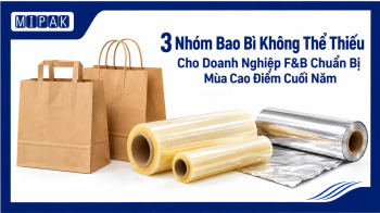 [Check-list] 3 Nhóm Bao Bì Không Thể Thiếu Cho Doanh Nghiệp F&B Chuẩn Bị Mùa Cao Điểm Cuối Năm